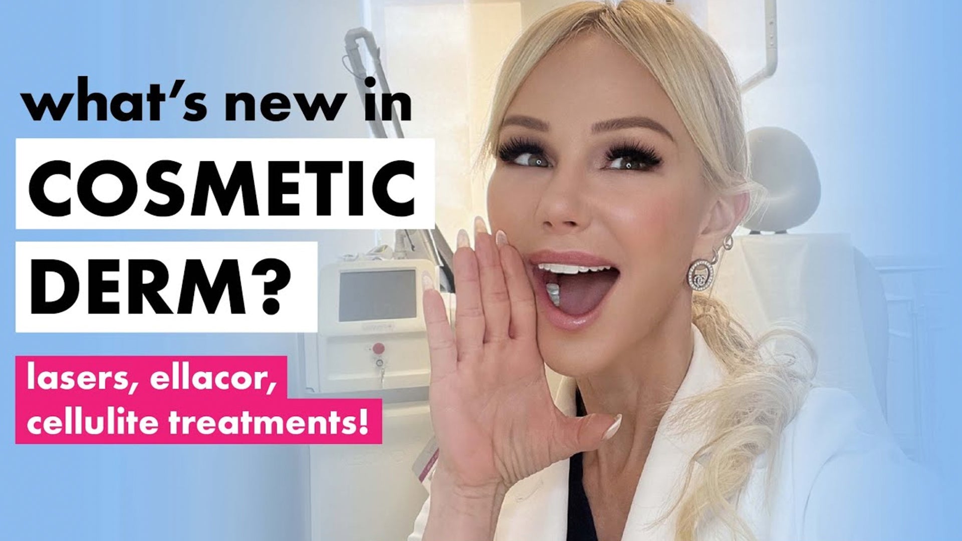 What’s new in cosmetic dermatology!? Lasers, ellacor, cellulite treatments, and more!